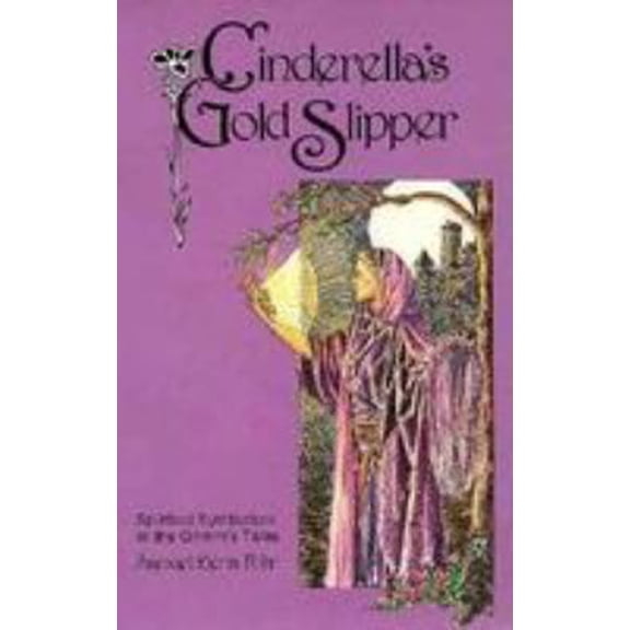 Pre-Owned Cinderella's Gold Slipper: Spiritual Symbolism in the Grimm's Tales (Paperback) 0835606724 9780835606721