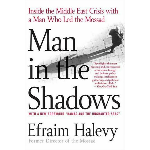 Man in the Shadows: Inside the Middle East Crisis with a Man Who Led the Mossad, (Paperback)