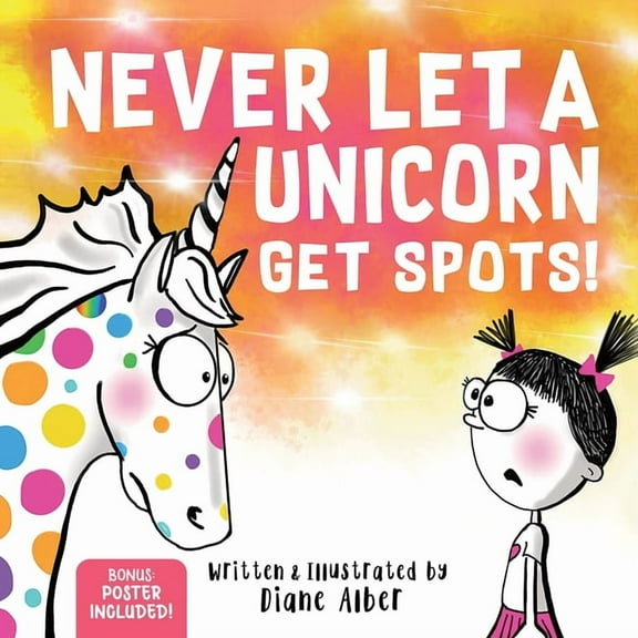 Never Let a Never Let a Unicorn Get Spots: A Funny Picture Book for the Little Doctors in Your Life!, (Hardcover)