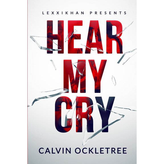 Hear My Cry (Paperback) by Calvin Ockletree