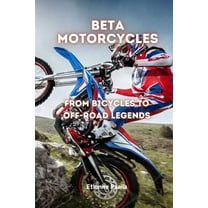 Beta Motorcycles: From Bicycles to Off-Road Legends, (Paperback)