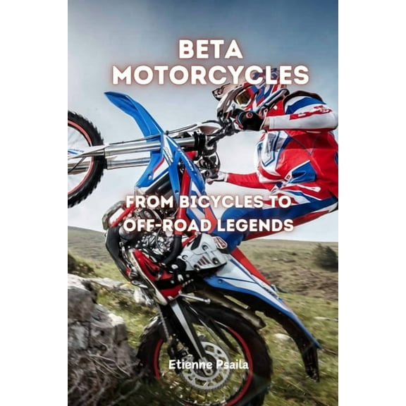 Beta Motorcycles: From Bicycles to Off-Road Legends, (Paperback)