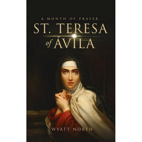 St.Teresa of Ávila A Month of Prayer (Hardcover)
