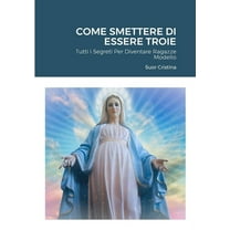 Come Smettere Di Essere Troie: Tutti i Segreti Per Diventare Ragazze Modello, (Paperback)