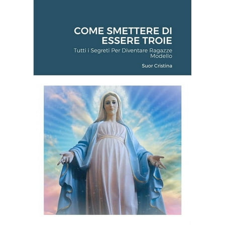 Come Smettere Di Essere Troie: Tutti i Segreti Per Diventare Ragazze Modello, (Paperback)