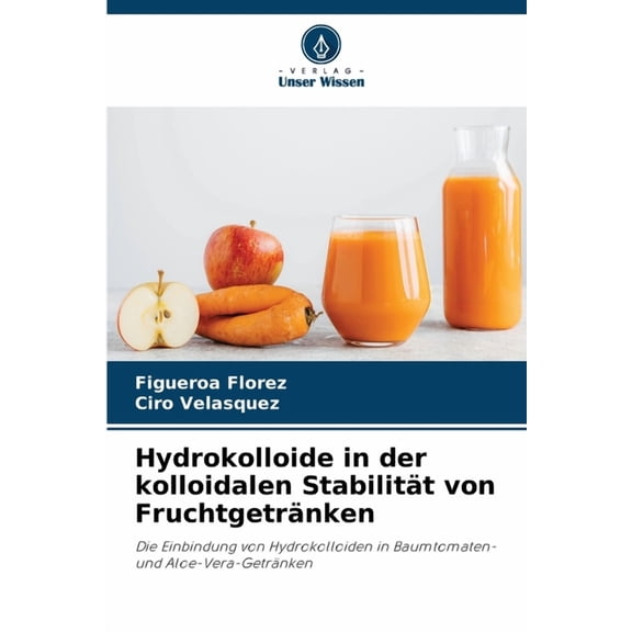 Hydrokolloide in der kolloidalen Stabilität von Fruchtgetränken, (Paperback)