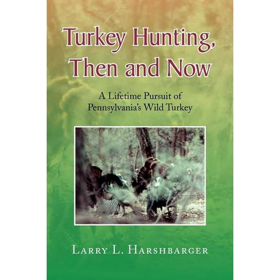 Turkey Hunting, Then and Now (Paperback)