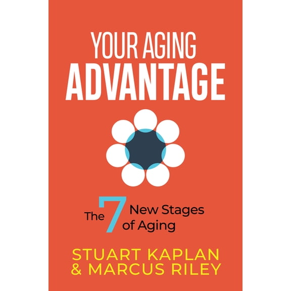 Your Aging Advantage: The 7 New Stages of Aging, (Paperback)