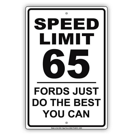 Speed Limit 65 MPH Fords Just Do The Best You Can Humor Gag Jokes Funny Caution Notice Aluminum Metal Sign 8