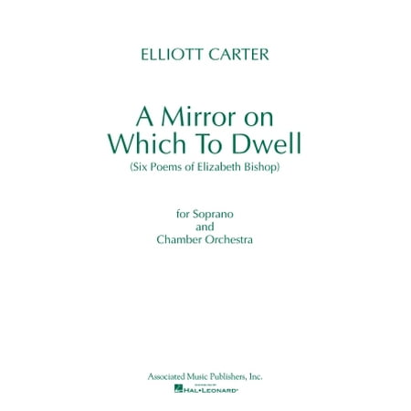 A Mirror on Which to Dwell : (Six Poems of Elizabeth Bishop) for Soprano and Chamber Orchestra (Paperback)