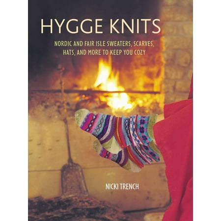 Fair Isle Pattern Hygge Knits : Nordic and Fair Isle sweaters, scarves, hats, and more to keep you cozy ()