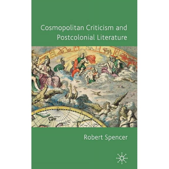 Cosmopolitan Criticism and Postcolonial Literature, (Hardcover)