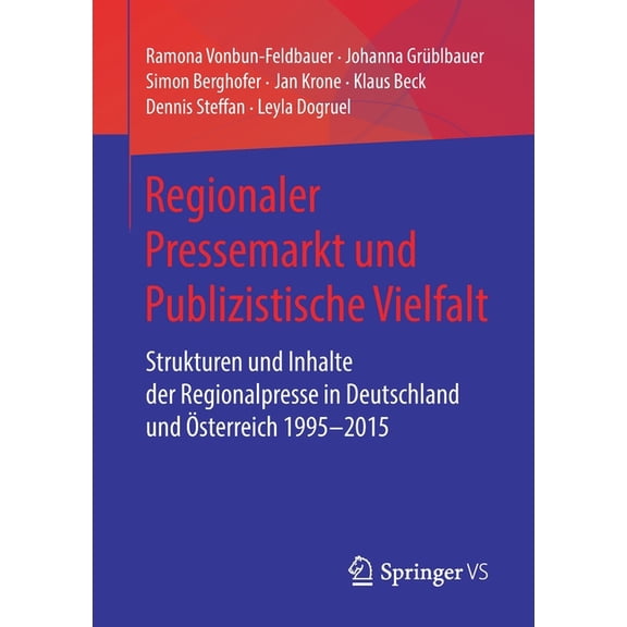Regionaler Pressemarkt Und Publizistische Vielfalt: Strukturen Und Inhalte Der Regionalpresse in Deutschland Und Ãsterre, (Paperback)