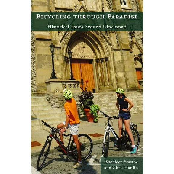 Thinking About Ohio: Bicycling Through Paradise : Historical Tours Around Cincinnati (Edition 1) (Paperback)