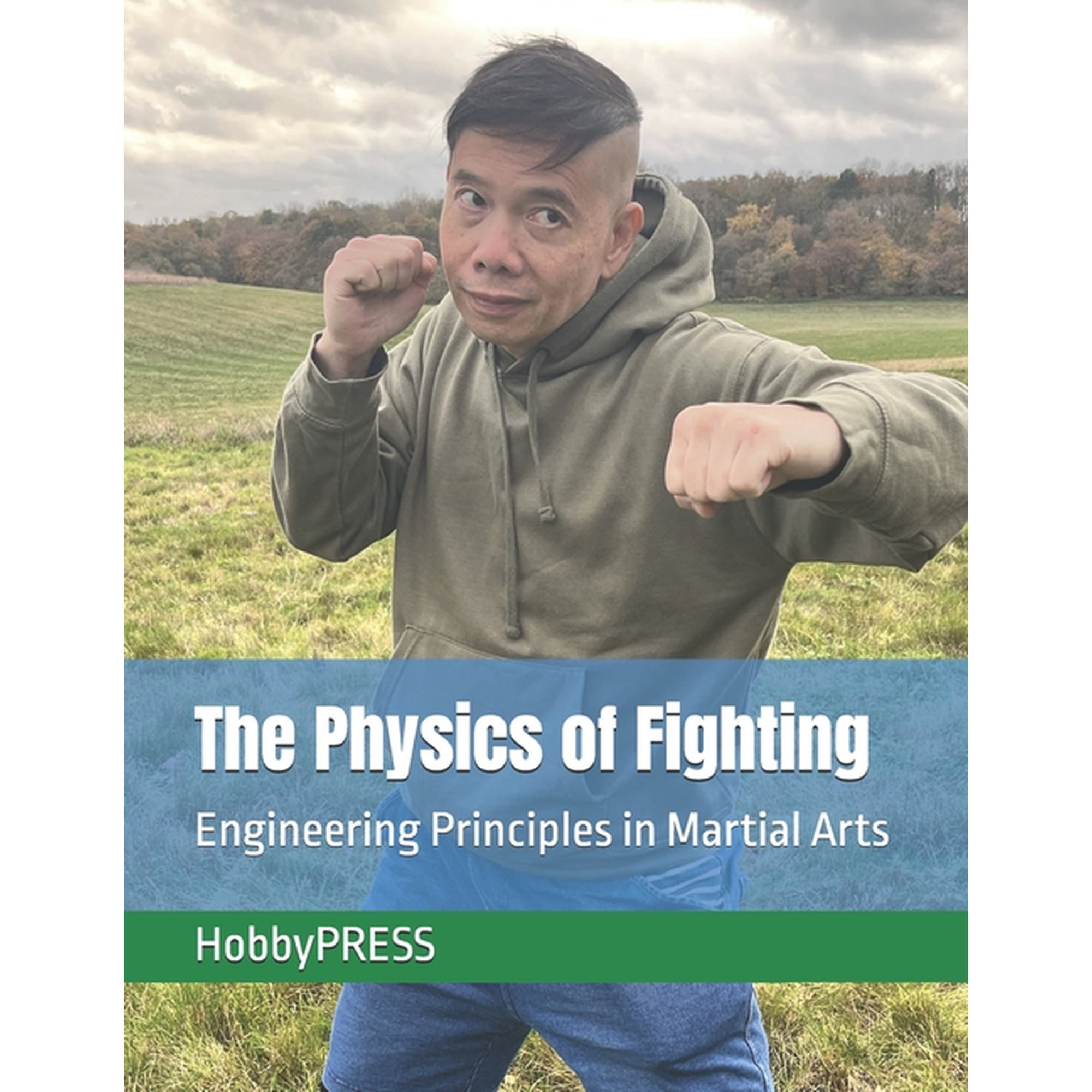 The Physics of Fighting: Engineering Principles in Martial Arts, (Paperback)