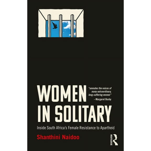 Women in Solitary: Inside South Africa's Female Resistance to Apartheid, (Paperback)