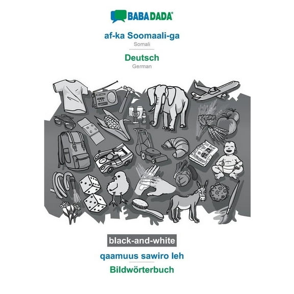 BABADADA black-and-white, af-ka Soomaali-ga - Deutsch, qaamuus sawiro leh - Bildwörterbuch: Somali - German, visual dictionary (Paperback)