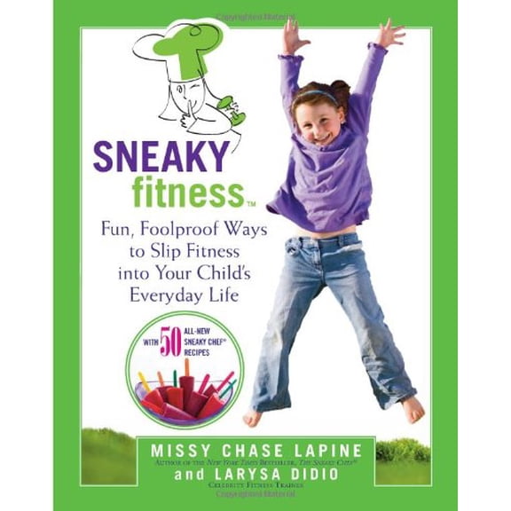 Pre-Owned Sneaky Fitness: Fun, Foolproof Ways to Slip Fitness Into Your Child's Everyday Life with 50 All-New (Paperback) by Missy Chase Lapine, Larysa Didio