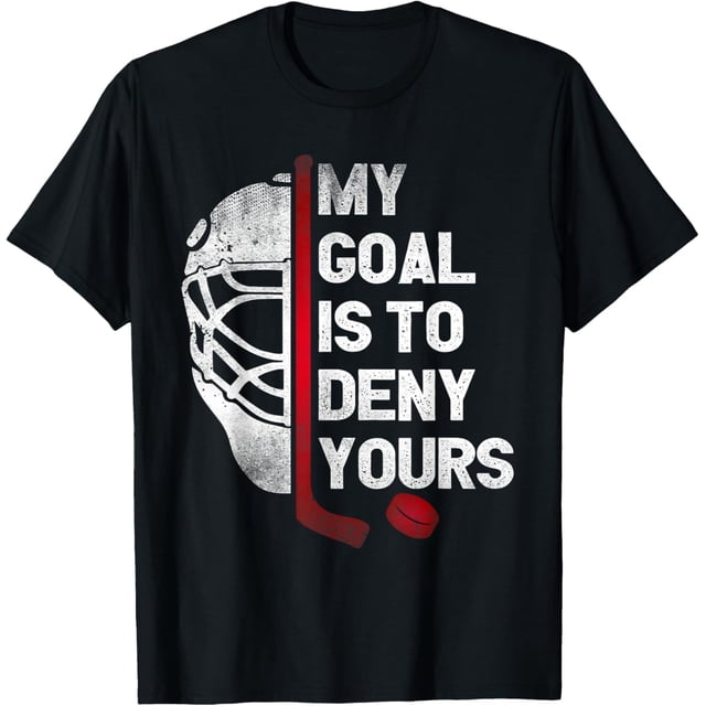 My Goal is to Deny Yours - Camiseta de portero de hockey sobre hielo