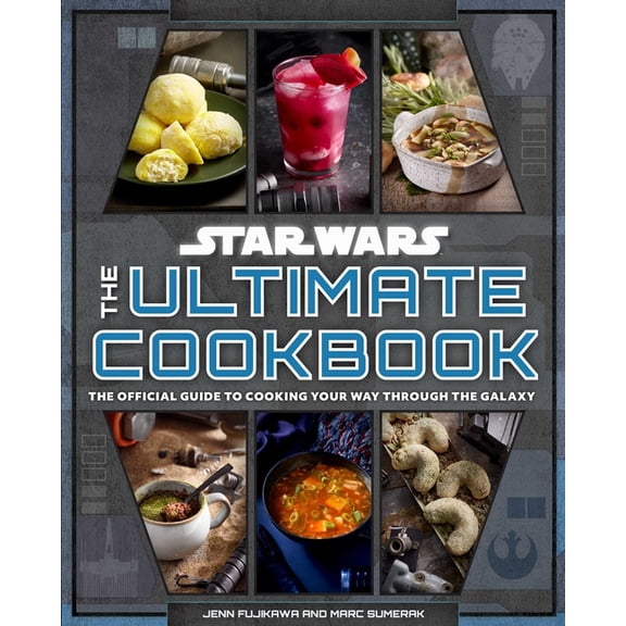 Star Wars: The Ultimate Cookbook: The Official Guide to Cooking Your Way Through the Galaxy (Hardcover)