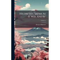 Hildreth's "japan As It Was And Is", (Hardcover)