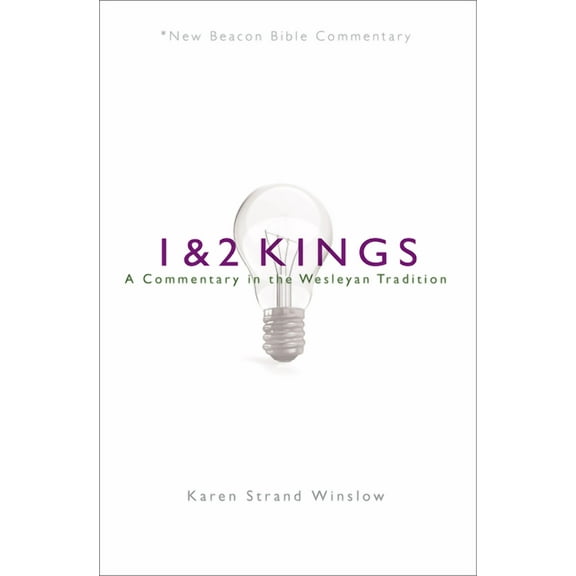 New Beacon Bible Commentary Nbbc, 1 & 2 Kings: A Commentary in the Wesleyan Tradition, (Paperback)