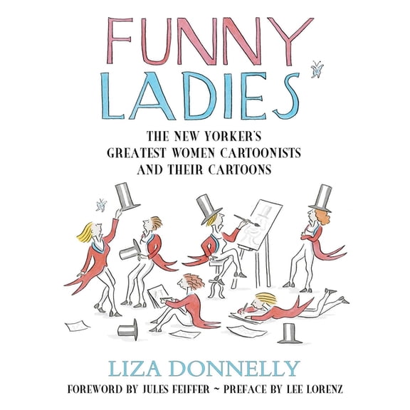 Funny Ladies: The New Yorker's Greatest Women Cartoonists And Their Cartoons, (Hardcover)