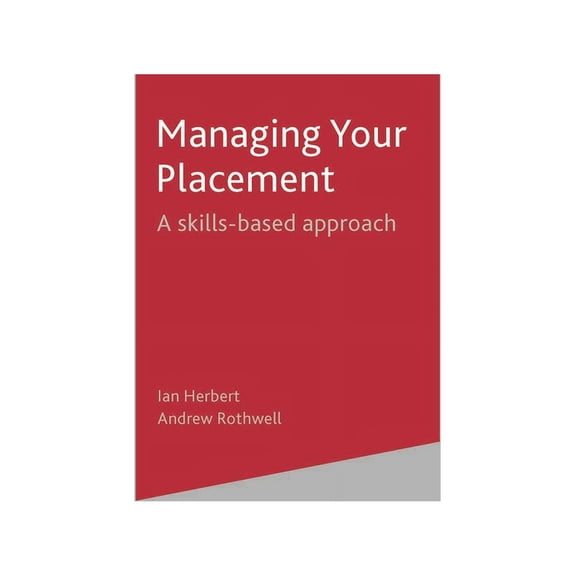 Managing Your Placement: A Skills Based Approach, (Paperback)