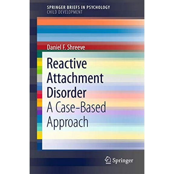 Pre-Owned Reactive Attachment Disorder: A Case-Based Approach (SpringerBriefs in Psychology), 9781461416463, 1461416469, Paperback, 2012 edition