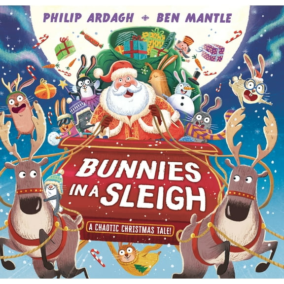 Sunny Town Bunnies Bunnies in a Sleigh: A Chaotic Christmas Tale!, (Hardcover)