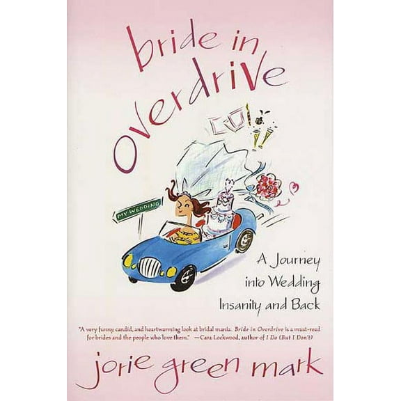 Bride in Overdrive: A Journey Into Wedding Insanity and Back, (Paperback)