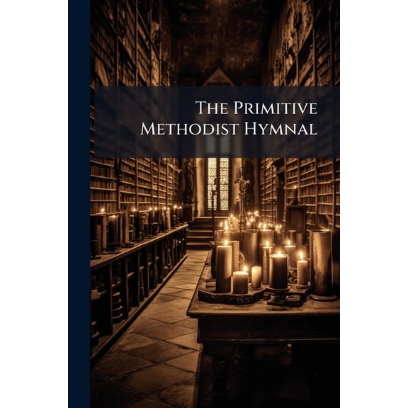 The Primitive Methodist Hymnal (Paperback)