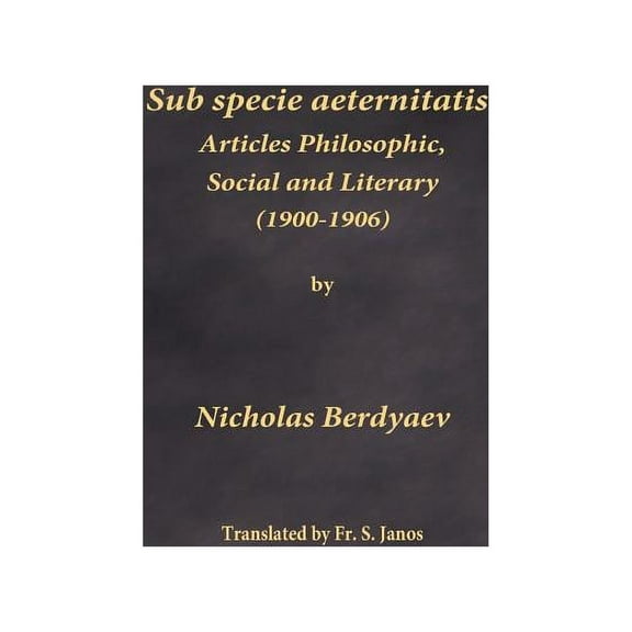 Sub specie aeternitatis : Articles Philosophic, Social and Literary (1900-1906) (Paperback)