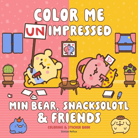 Min Bear, Snacksolotl & Friends Coloring & Sticker Book: Color Me Unimpressed: Includes Over 50 Stickers!, (Paperback)