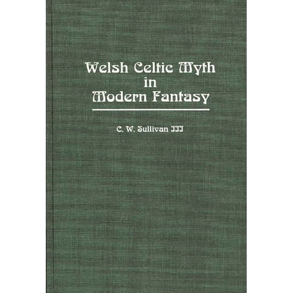 Contributions to the Study of Science Fi Welsh Celtic Myth in Modern Fantasy, Book 35, (Hardcover)