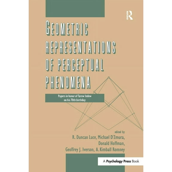 Geometric Representations of Perceptual Phenomena: Papers in Honor of Tarow indow on His 70th Birthday, (Paperback)