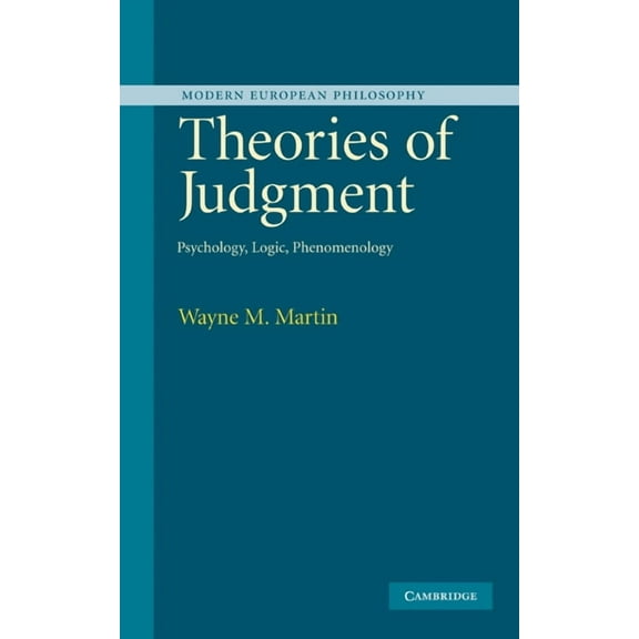 Modern European Philosophy Theories of Judgment: Psychology, Logic, Phenomenology, (Hardcover)