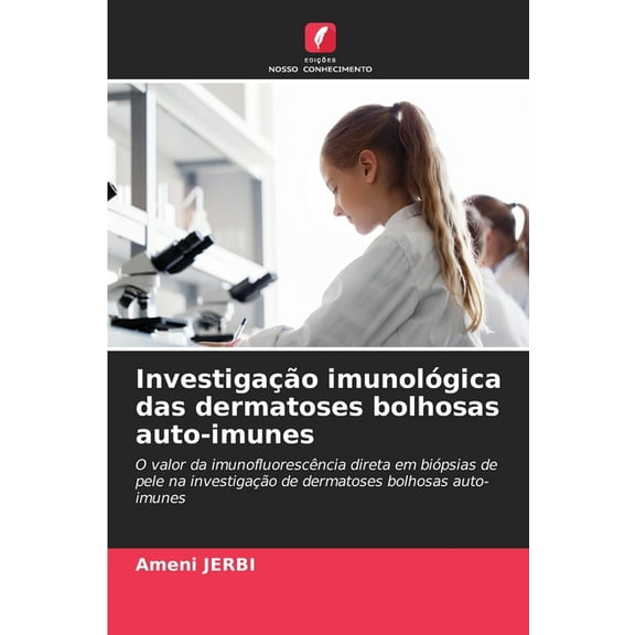InvestigaÃ§Ã£o imunolÃ³gica das dermatoses bolhosas auto-imunes, (Paperback)