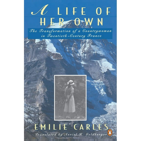 A Life of Her Own: The Transformation of a Countrywoman in 20th-Century France, (Paperback)