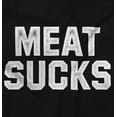 thumbnail image 2 of Meat Sucks Vegan Vegetarian Veggie Sweatshirt for Men or Women Brisco Brands S, 2 of 5