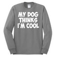 thumbnail image 2 of My Dog Thinks I'm Cool Funny Dog Lover Dog Lover Mens Long Sleeve Shirt, Heather Grey, X-Large, 2 of 3