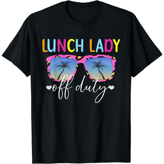 Lunch Lady Off Duty Lunch Lady Last Day Of School T-Shirt