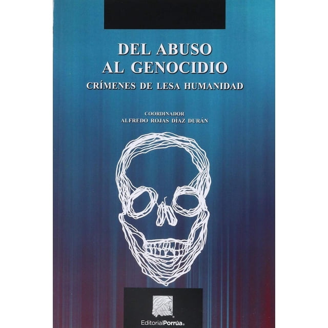 Del abuso al genocidio Editorial Porrúa 9786070931475