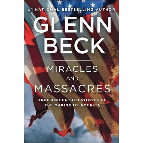 Pre-Owned Miracles and Massacres: True and Untold Stories of the Making of America (Paperback) 1476771200 9781476771205