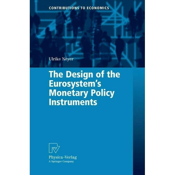 Contributions to Economics The Design of the Eurosystem's Monetary Policy Instruments, (Hardcover)