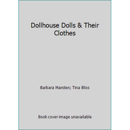 Dollhouse Dolls & Their Clothes [Paperback - Used]