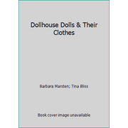 Dollhouse Dolls & Their Clothes [Paperback - Used]
