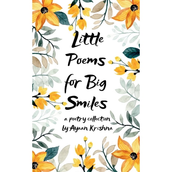 Little Poems for Big Smiles A beautiful collection of poems which are straight from the heart. Poems which explore the w, (Paperback)