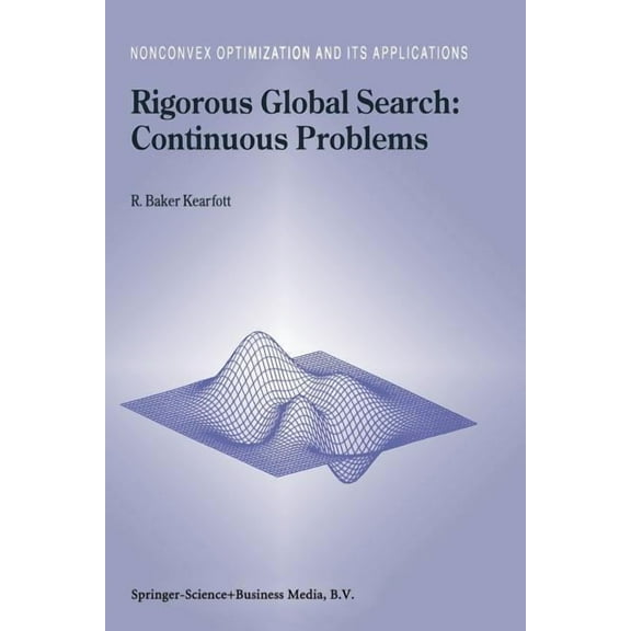 Nonconvex Optimization and Its Applicati Rigorous Global Search: Continuous Problems, Book 13, (Paperback)