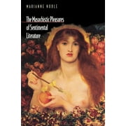 The Masochistic Pleasures of Sentimental Literature (Paperback)